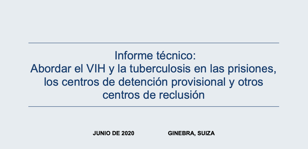 Informe técnico: Abordar el VIH y la tuberculosis en las prisiones, los centros de detención provisional y otros centros de reclusión