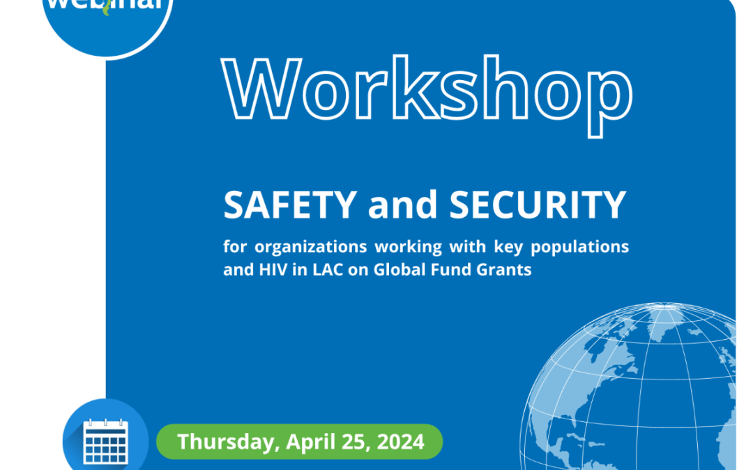 Safety and Security for Organizations Working with Key Populations and HIV in LAC in Global Fund GrantsĀ