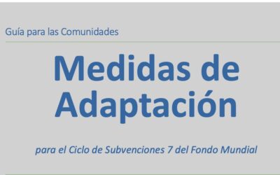 Guía para las Comunidades Medidas de Adaptación para el Ciclo de Subvenciones 7 del Fondo Mundial