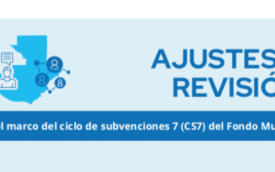 Ajustes y Revisión en el marco del Ciclo de Subvenciones 7 (CS7) del Fondo Mundial