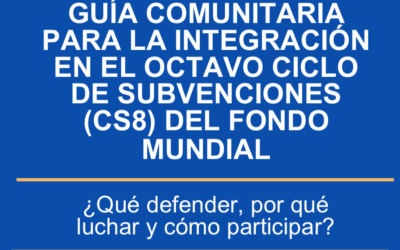 Guía Comunitaria para la Integración en el CS8 del Fondo Mundial