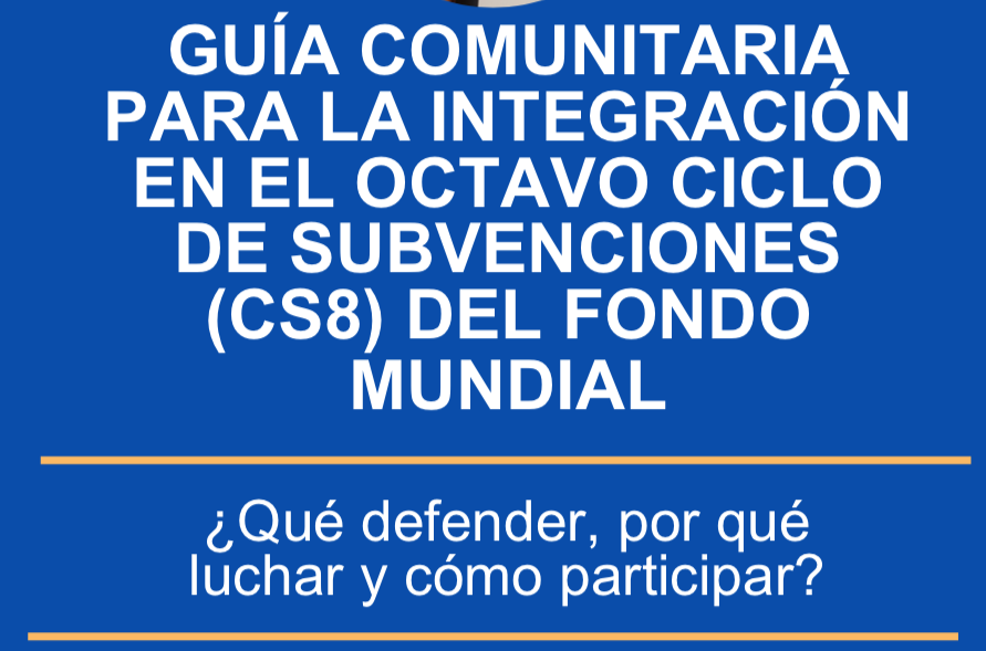 Guía Comunitaria para la Integración en el CS8 del Fondo Mundial
